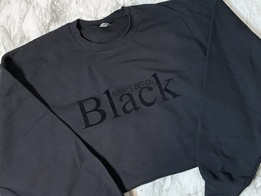 Always Bet on Black Sweatshirt