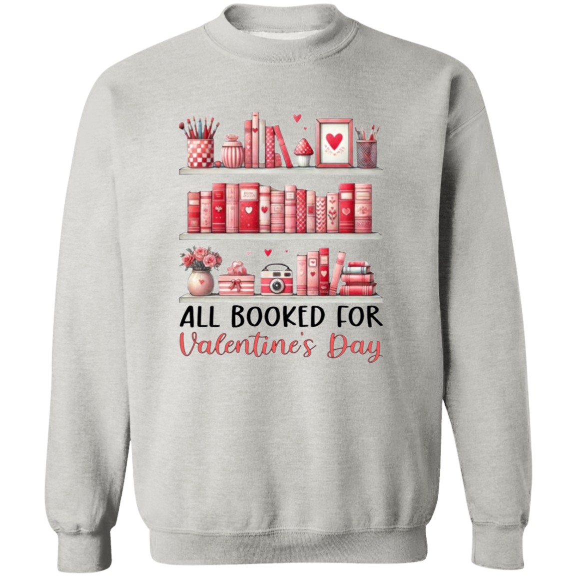 All Booked for Valentine's Day Crewneck Sweatshirt