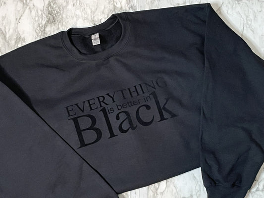 Everything is Better In Black Sweatshirt