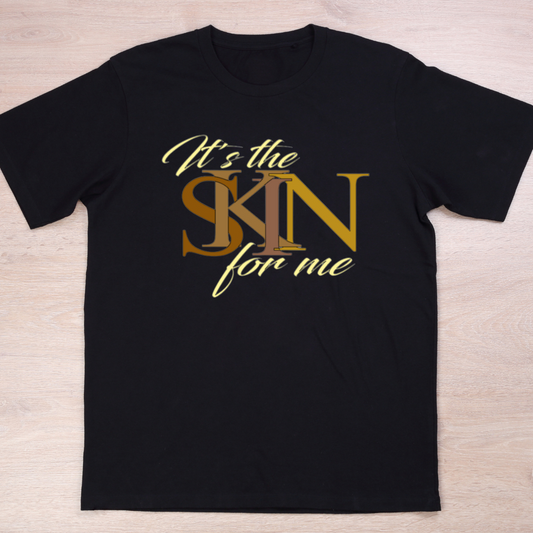 It's the SKIN for me Tee