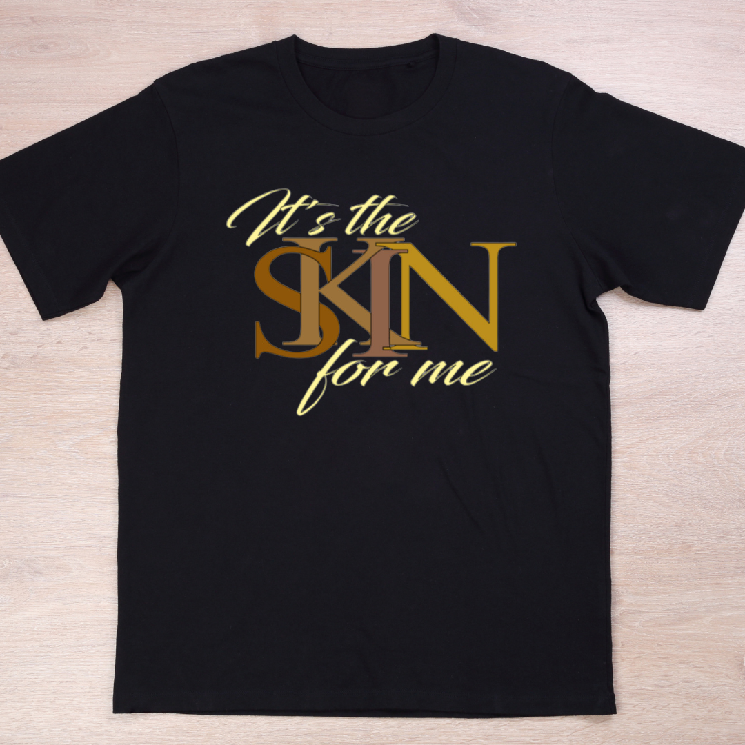 It's the SKIN for me Tee